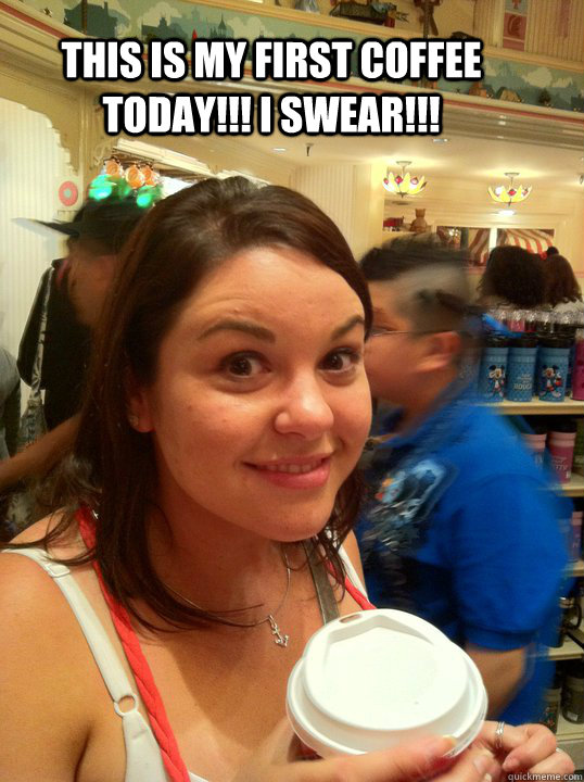 This is my first coffee today!!! I swear!!! - This is my first coffee today!!! I swear!!!  Misc