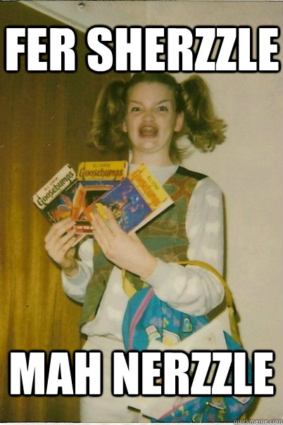 fer sherzzle mah nerzzle  BERKS
