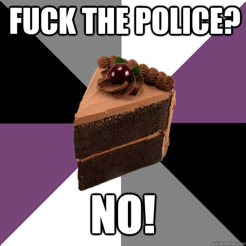Fuck the police? no!  Asexual Cake