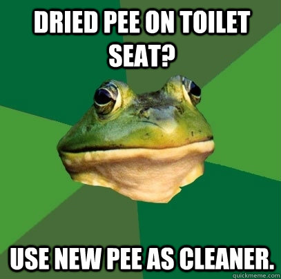 dried pee on toilet seat? use new pee as cleaner.  Foul Bachelor Frog