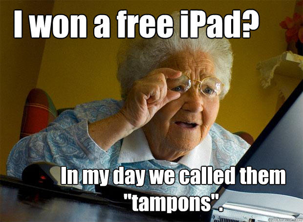 I won a free iPad? In my day we called them 