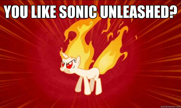 YOU LIKE SONIC UNLEASHED?  