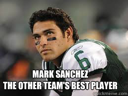 Mark Sanchez
The other team's best player  Jets Memes