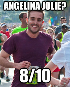Angelina jolie? 8/10  Ridiculously photogenic guy