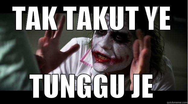 TAK TAKUT YE TUNGGU JE Joker Mind Loss