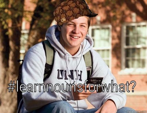  #LEARNNOUNSFORWHAT? College Freshman