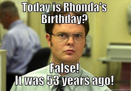 TODAY IS RHONDA'S BIRTHDAY? FALSE! IT WAS 53 YEARS AGO! Schrute