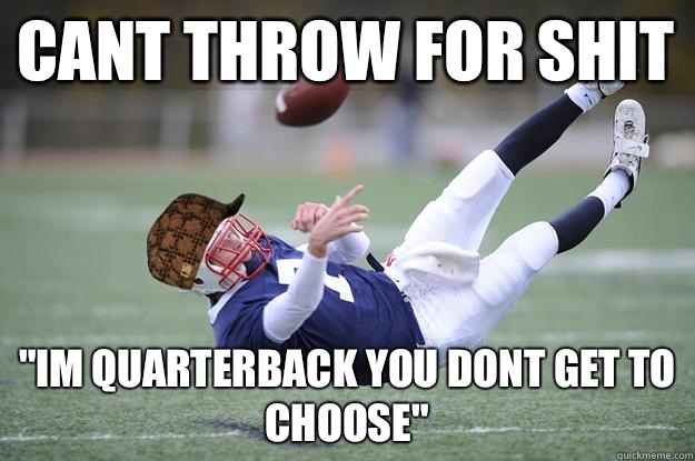 Cant throw for shit 