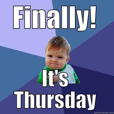 FINALLY! IT'S THURSDAY Success Kid