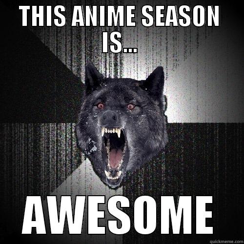 THIS ANIME SEASON IS... AWESOME Insanity Wolf