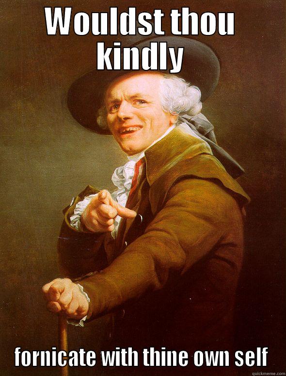 WOULDST THOU KINDLY FORNICATE WITH THINE OWN SELF Joseph Ducreux