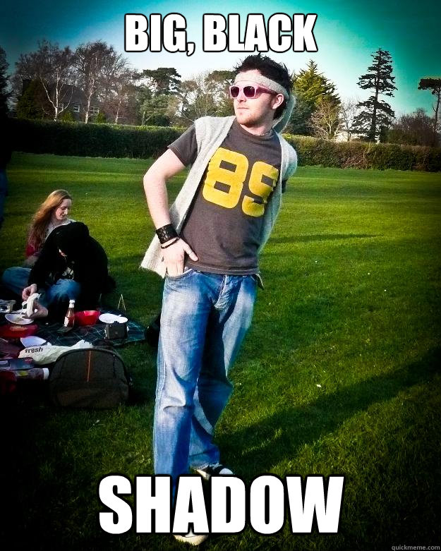 BIG, BLACK SHADOW  