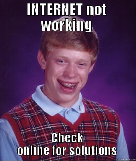 INTERNET NOT WORKING CHECK ONLINE FOR SOLUTIONS Bad Luck Brian