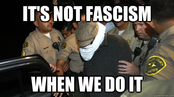 it's not fascism when we do it  Defend the Constitution