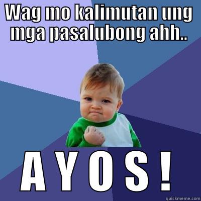 WAG MO KALIMUTAN UNG MGA PASALUBONG AHH.. A Y O S ! Success Kid