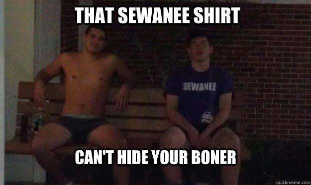 That Sewanee Shirt Can't Hide your boner - That Sewanee Shirt Can't Hide your boner  BiCurious Connor