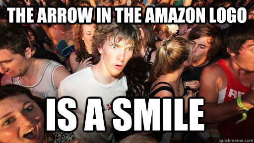 the arrow in the amazon logo is a smile  Sudden Clarity Clarence