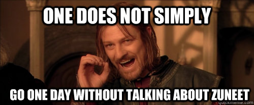 One does not simply Go one day without talking about Zuneet  Mordor