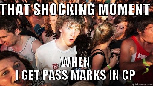 THAT SHOCKING MOMENT  WHEN I GET PASS MARKS IN CP Sudden Clarity Clarence