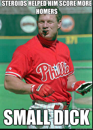 Steroids helped him score more homers Small Dick  