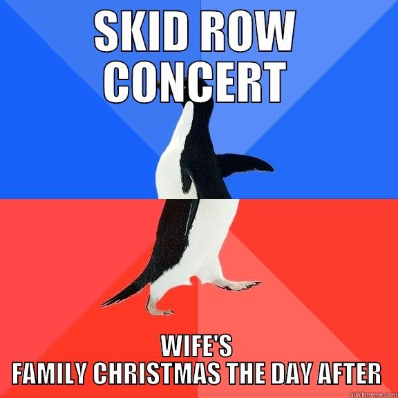SKID ROW CONCERT WIFE'S FAMILY CHRISTMAS THE DAY AFTER Socially Awkward Awesome Penguin