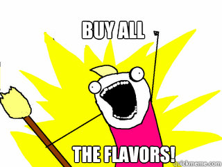 BUY ALL            THE FLAVORS!   All The Things