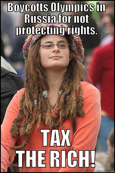 BOYCOTTS OLYMPICS IN RUSSIA FOR NOT PROTECTING RIGHTS. TAX THE RICH! College Liberal