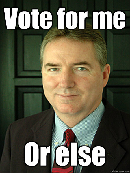 Vote for me Or else  Judge William Adams