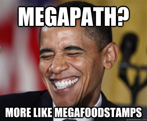 Megapath? more like megafoodstamps - Megapath? more like megafoodstamps  Scumbag Obama