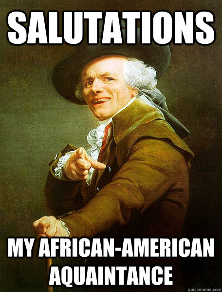 SALUTATIONS MY AFRICAN-AMERICAN AQUAINTANCE  Joseph Decreaux