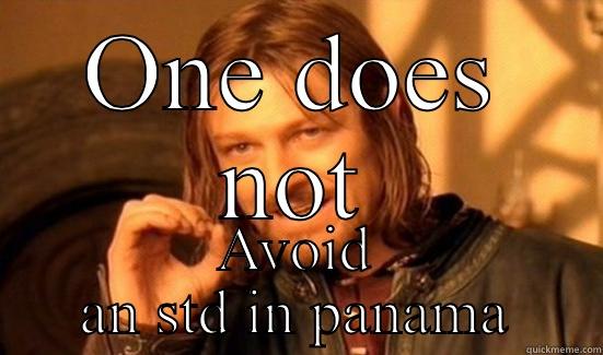 ONE DOES NOT AVOID AN STD IN PANAMA Boromir