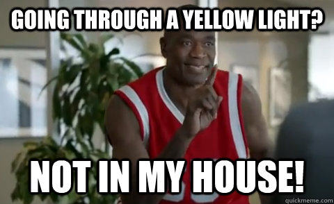 Going through a yellow light? Not in my house!  Dikembe Mutombo