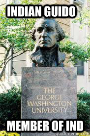 Indian Guido Member of IND  Ironic GWU
