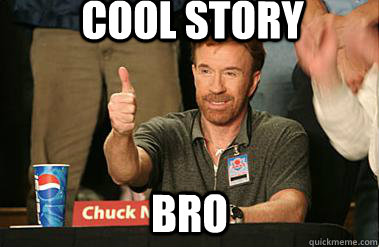 cool story bro - cool story bro  cool story bro chuck norris