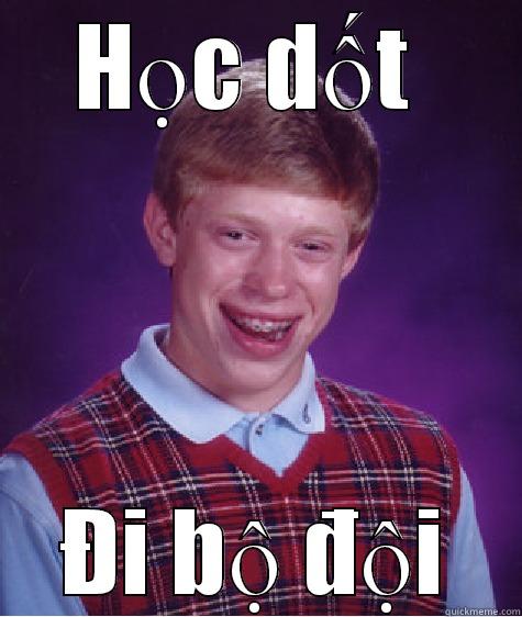 HỌC DỐT  ĐI BỘ ĐỘI Bad Luck Brian