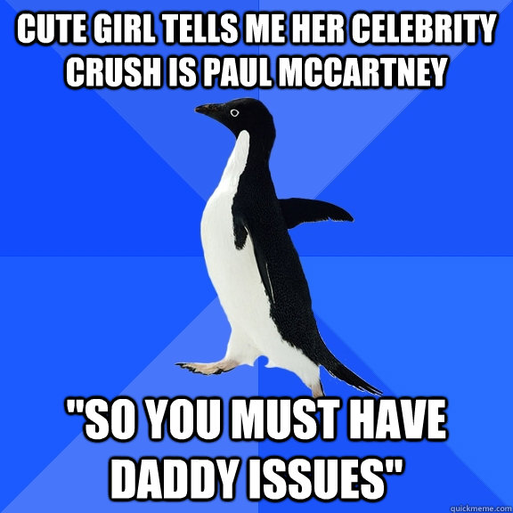 Cute girl tells me her celebrity crush is paul mccartney 