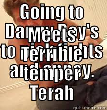 GOING TO DANNY BOY'S TO PICK FIGHTS AND ANNOY. MEETS TERRIBLE TEMPER TERAH Misc