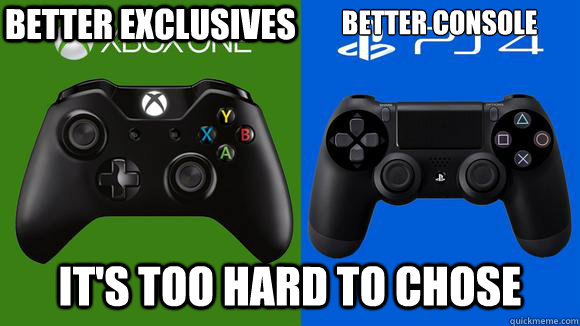 Better Console It's too hard to chose Better Exclusives  