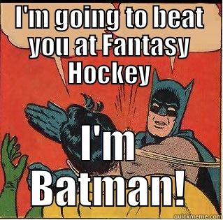 I'M GOING TO BEAT YOU AT FANTASY HOCKEY I'M BATMAN! Slappin Batman