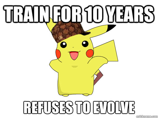 train for 10 years refuses to evolve  