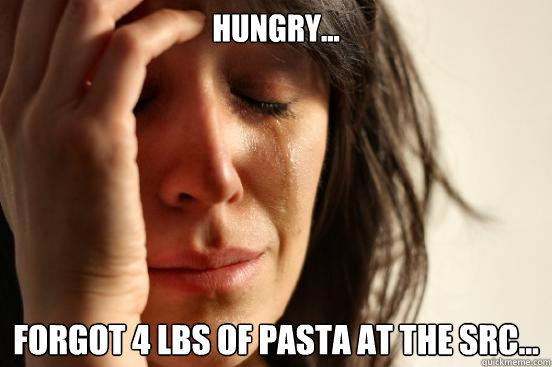 Hungry... forgot 4 lbs of pasta at the SRC...  First World Problems