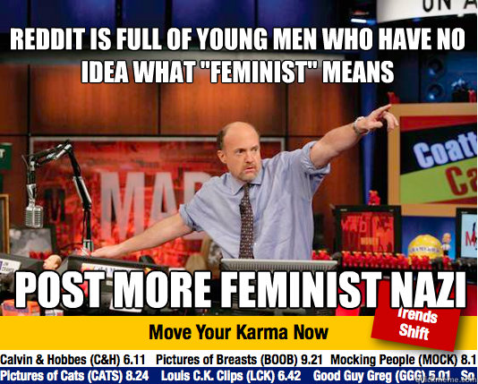 reddit is full of young men who have no idea what 