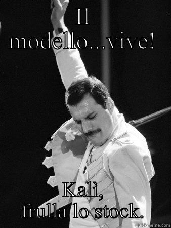 IL MODELLO...VIVE! KALÌ, FRULLA LO STOCK. Freddie Mercury