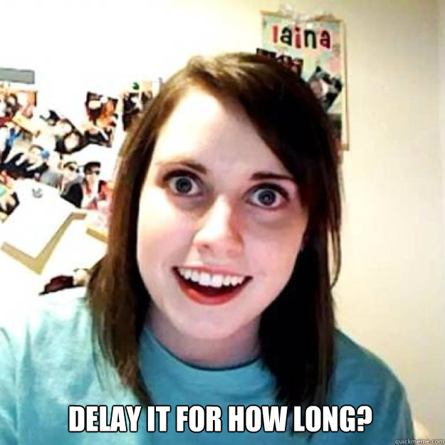  delay it for how long?  OAG 2