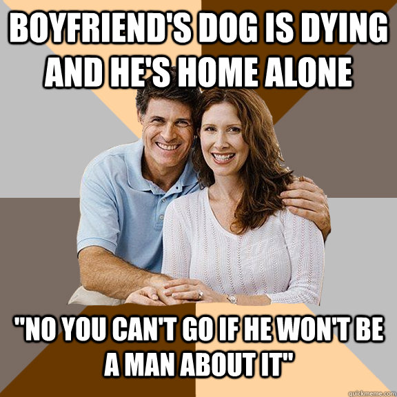 Boyfriend's dog is dying and he's home alone 