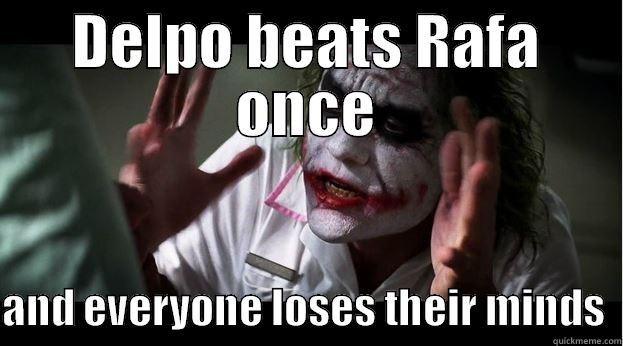 DELPO BEATS RAFA ONCE  AND EVERYONE LOSES THEIR MINDS  Joker Mind Loss
