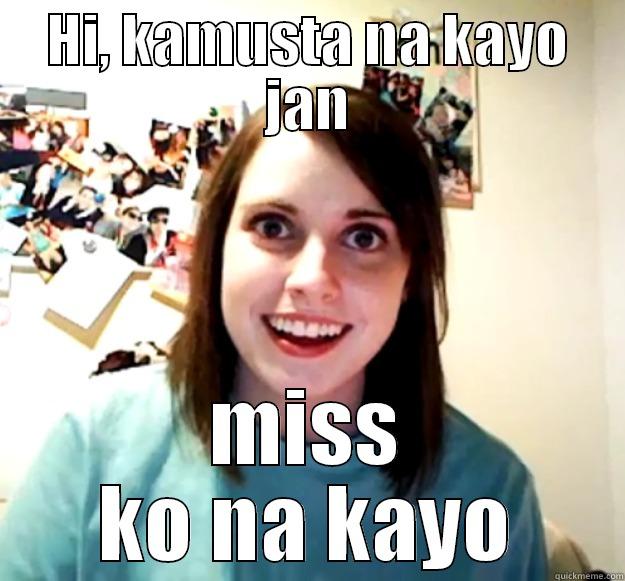 HI, KAMUSTA NA KAYO JAN MISS KO NA KAYO Overly Attached Girlfriend