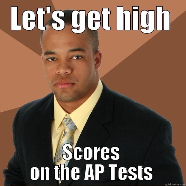 LET'S GET HIGH SCORES ON THE AP TESTS Successful Black Man