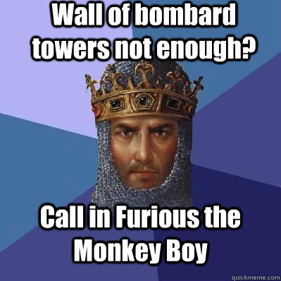Wall of bombard towers not enough? Call in Furious the Monkey Boy - Wall of bombard towers not enough? Call in Furious the Monkey Boy  Age of Empires