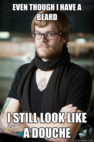 Even though i have a beard i still look like a douche  Hipster Barista